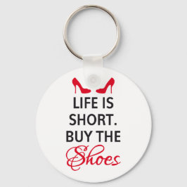 Livet är kort, köp skorna nyckelring