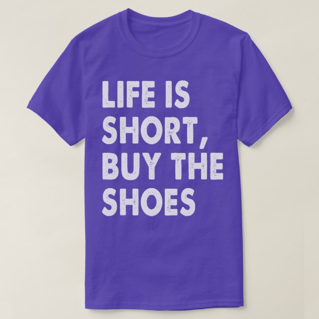 Livet är kort köper skor t shirt (Design framsida)