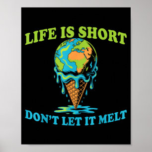 Livet är kort låt inte jordglob glass smälta poster