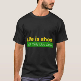 Livet är kort, man lever bara en gång t shirt