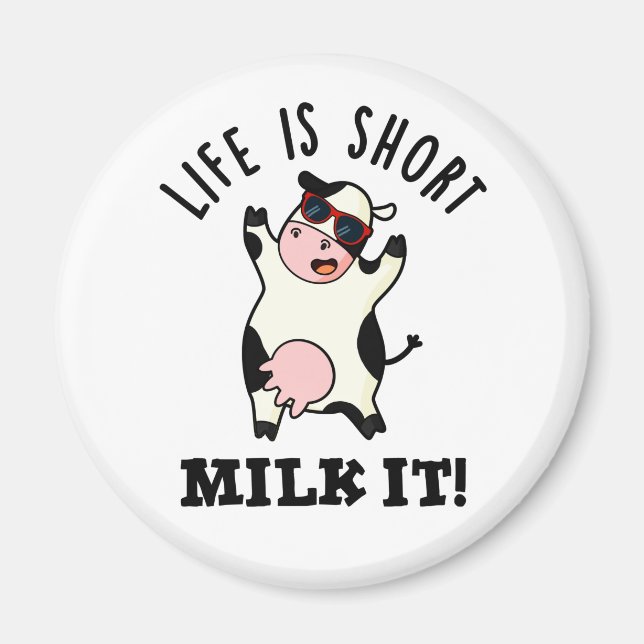 Livet är Kort Mjölk, det är roligt Cow Pun Magnet (Framsidan)