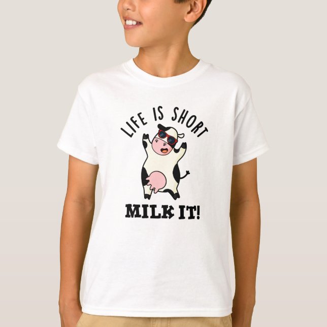 Livet är Kort Mjölk, det är roligt Cow Pun T Shirt (Framsida)