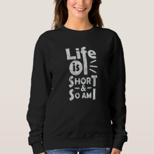 Livet är Kort, och det är jag också... T Shirt