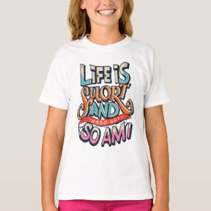 Livet är Kort och det är jag också T Shirt