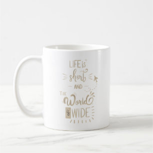 Livet är kort och världen är stor kaffemugg