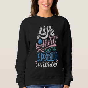 Livet är Kort, och världen lever ditt liv T Shirt