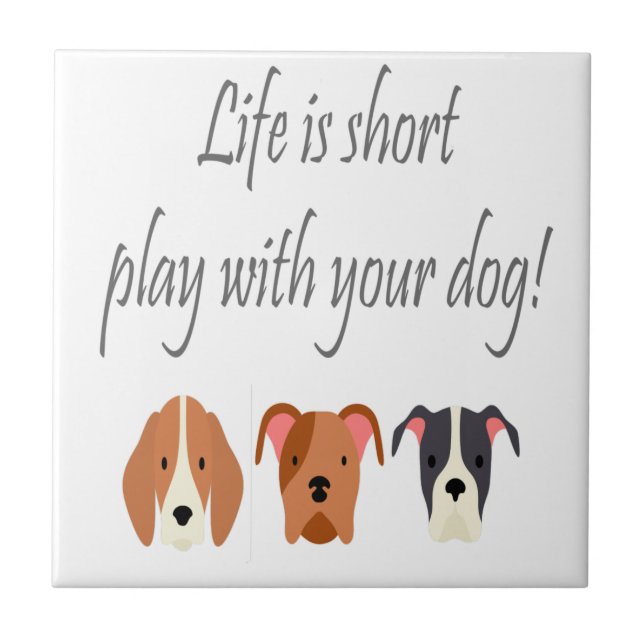 Livet är Kort Play med din Hund-offert Kakelplatta (Framsidan)