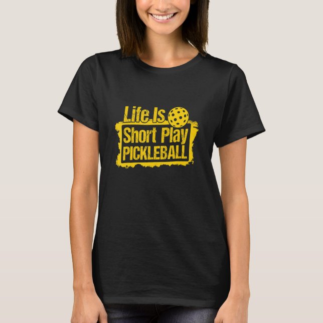 Livet är Kort Play Pickleball T Shirt (Framsida)