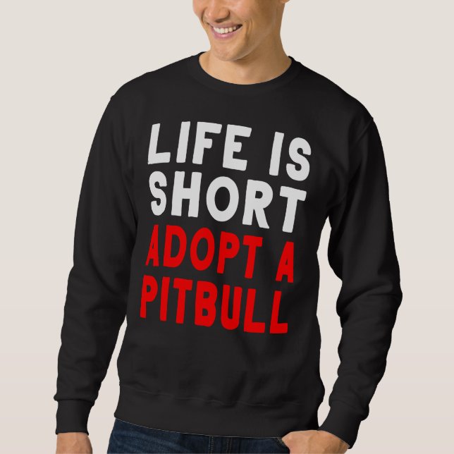 Livet är Kort som adopterar en pitbull-pet Hund Lång Ärmad Tröja (Framsida)