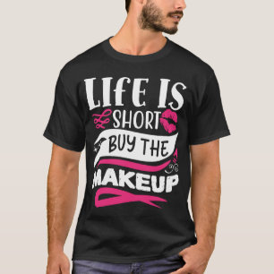 Livet är Kort som köper upp makeup-priset. T Shirt