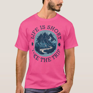 Livet är Kort som tar Resa Travel Adventurer Hiki T Shirt
