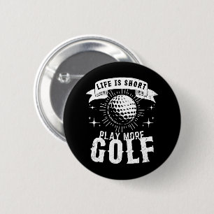 Livet är Kort. Spela upp fler golf Knapp
