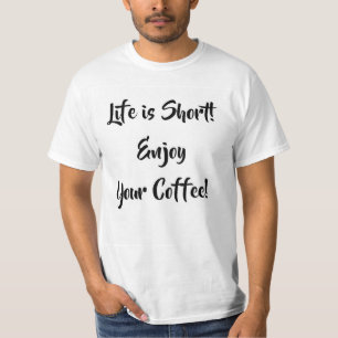 LIVET ÄR KORT! T SHIRT