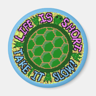 Livet är Kort. Ta det långsamt! Magnet