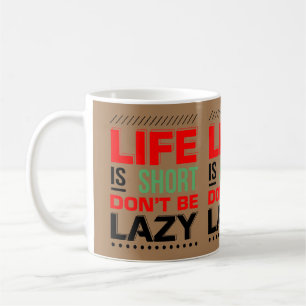 Livet är Kort, var inte Lazy Kaffemugg