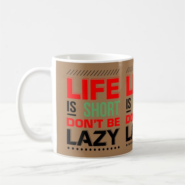 Livet är Kort, var inte Lazy Kaffemugg (Vänster)
