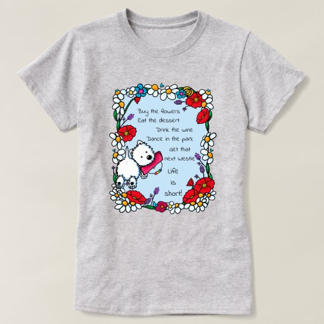 Livet är kort Westie T-Shirt (Design framsida)