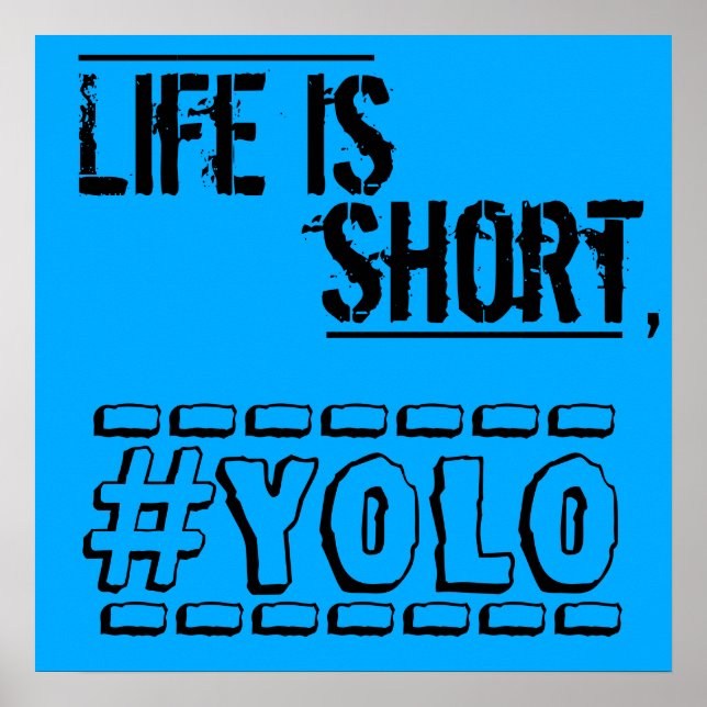 Livet är kort, YOLO Poster (Framsidan)