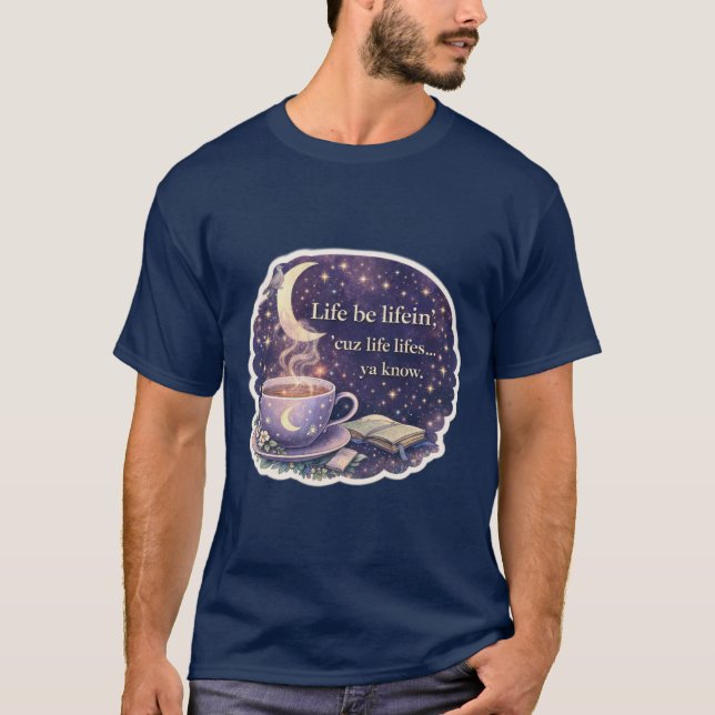 Livet är livet – Mysig kaffecitat - V1 - T-Shirt (Framsida)