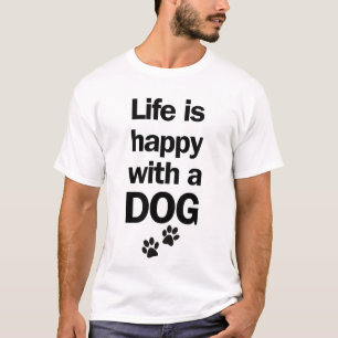 Livet är lyckligt med en hund t shirt
