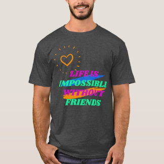 Livet är omöjligt utan vänskapliga retro t shirt