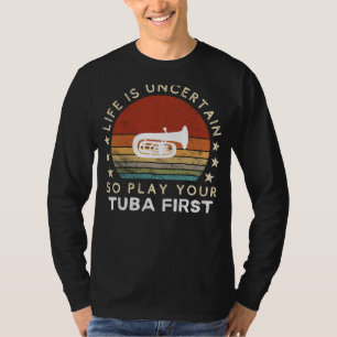 Livet är osäkert Play Tuba First Funny Tee