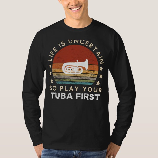 Livet är osäkert Play Tuba First Funny Tee (Framsida)