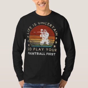 Livet är osäkert, spela paintball först, rolig tee