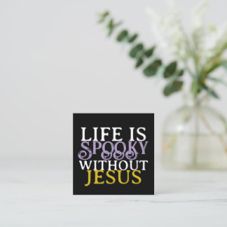 LIVET ÄR RÄDSLIGT UTAN JESUS FYRKANTIGT VISITKORT