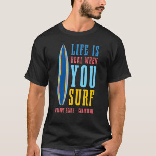 Livet är reellt när du Surfor Malibu Beach Califor T Shirt