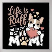 Livet är Ruff, men jag är BÄSTA HUND MAMMA!