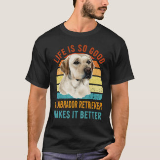 Livet är så bra en labrador retriever gör det bätt t shirt