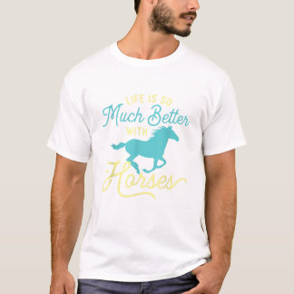 Livet är så mycket bättre med hästarna Equestrian T Shirt