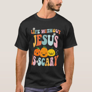 Livet är scary utan Jesus Christian Faith Hallow T Shirt