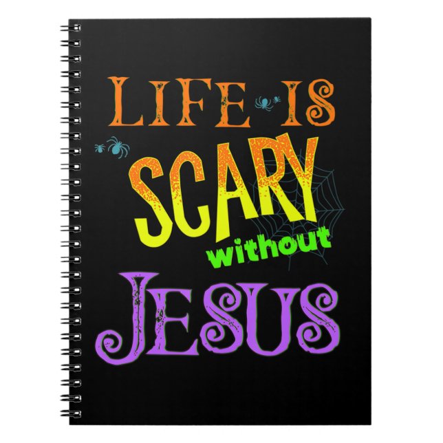 Livet är Scary utan Jesus Christian Halloween Co Anteckningsbok (Framsidan)