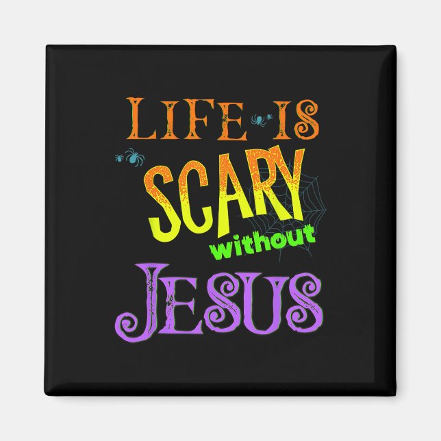 Livet är Scary utan Jesus Christian Halloween Co Magnet (Framsidan)