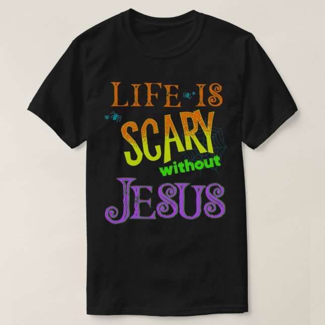 Livet är Scary utan Jesus Christian Halloween Co T Shirt (Design framsida)