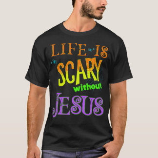 Livet är Scary utan Jesus Christian Halloween Co T Shirt