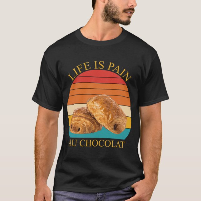 Livet är Smärta Au Chocolat T Shirt (Framsida)
