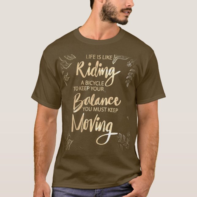 Livet Är Som Att cykla - Håll Framåt T Shirt (Framsida)
