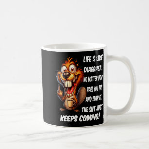 Livet är som diarré oavsett hur hårt man försöker kaffemugg