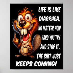 Livet är som diarré oavsett hur hårt man försöker poster