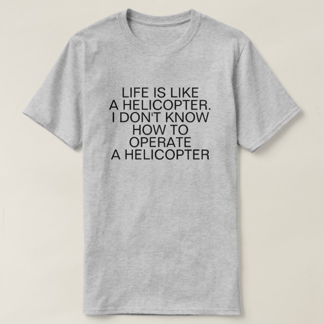 LIVET ÄR SOM EN HELIKOPTER T SHIRT (Design framsida)