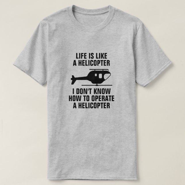 LIVET ÄR SOM EN HELIKOPTER T SHIRT (Design framsida)