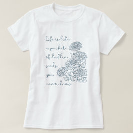 Livet är som ett paket med dahliefrö... T-Shirt