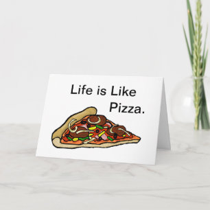 Livet är som ett Pizza-gratulationskort Kort