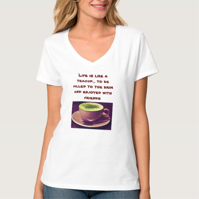 Livet är som ett tea Kopp - vara fyllt för att var T Shirt (Framsida)