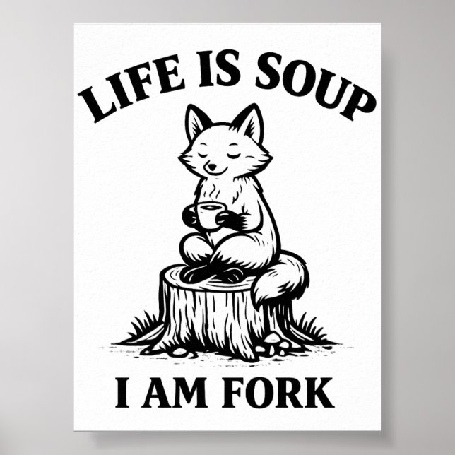 Livet är Soppa Jag är en Gaffel Rolig Räv Utskrift Poster (Framsidan)