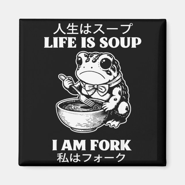 Livet är soppa jag är gaffel groda japansk meme hu magnet (Framsidan)