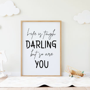 Livet är Tuff Darling, men är du också Motiv Poster